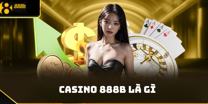 Casino 888b - Sảnh chơi cuốn hút, không thể chối từ 